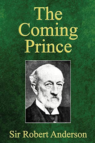 The Coming Prince The Marvelous Prophecy Of Daniel's Seventy Weeks Concerning T [Paperback]