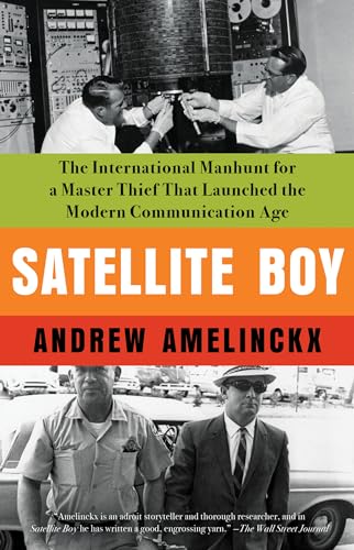 Satellite Boy The International Manhunt for a Master Thief That Launched the Mo [Paperback]