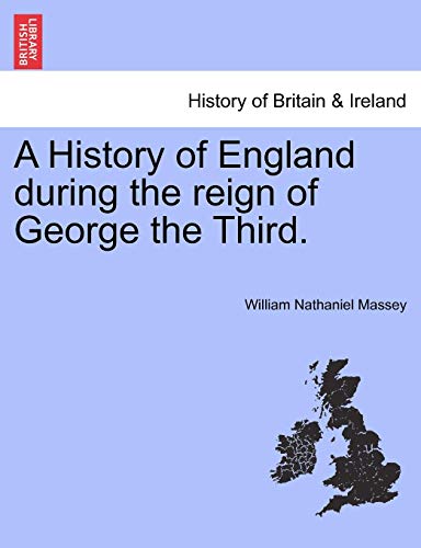 A History Of England During The Reign Of George The Third. [Paperback]
