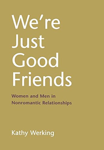 We&39re Just Good Friends Women and Men in Nonromantic Relationships [Hardcover]