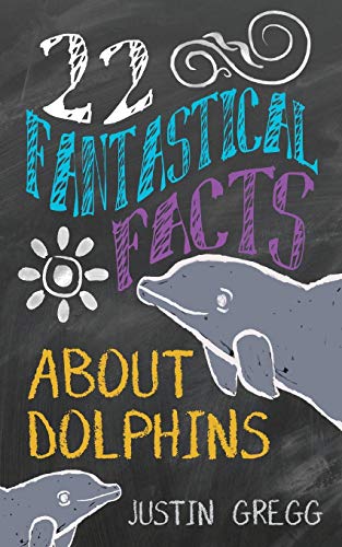22 Fantastical Facts About Dolphins [Paperback]