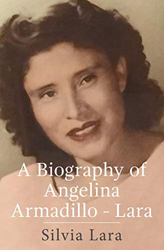 Biography of Angelina Armadillo-Lara [Paperback]