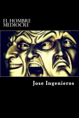 El Hombre Mediocre (spanish Edition) [Paperback]