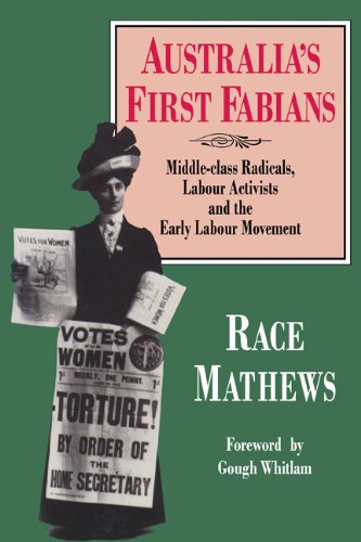 Australia's First Fabians Middle-Class Radicals, Labour Activists and the Early [Paperback]