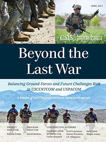Beyond the Last War Balancing Ground Forces and Future Challenges Risk in USCEN [Paperback]
