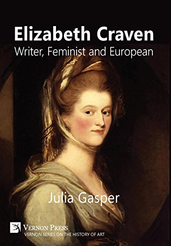 Elizabeth Craven Writer, Feminist And European (vernon Series On The History Of [Hardcover]