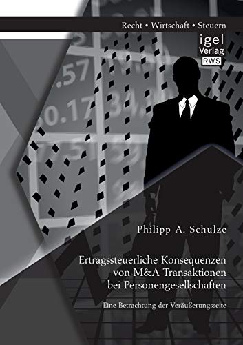 Ertragssteuerliche Konsequenzen Von M&a Transaktionen Bei Personengesellschaften [Paperback]