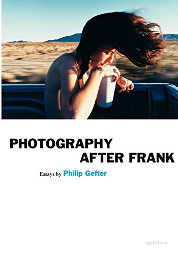 Photography After Frank Essays by Philip Gefter [Hardcover]