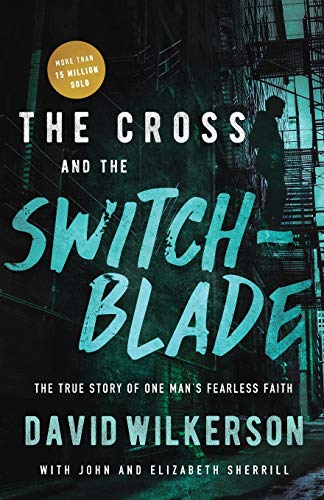 Cross and the Switchblade  The True Story of One Man's Fearless Faith [Paperback]
