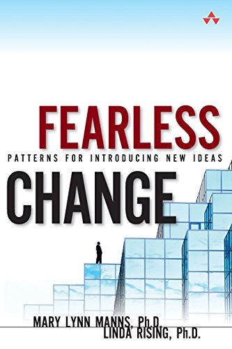 Fearless Change Patterns for Introducing New Ideas (paperback) [Paperback]