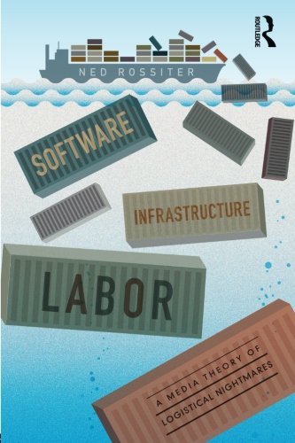 Software, Infrastructure, Labor A Media Theory of Logistical Nightmares [Paperback]