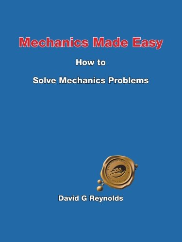 Mechanics Made Easy How To Solve Mechanics Problems [Paperback]