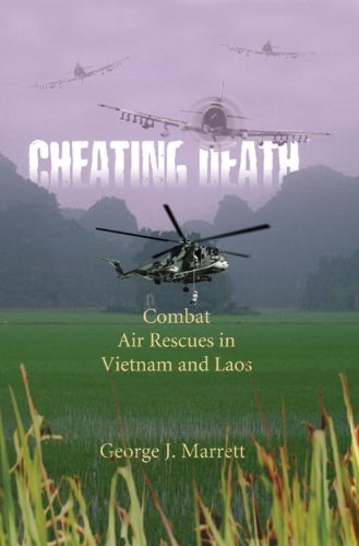 Cheating Death Combat Air Rescues in Vietnam and Laos [Paperback]