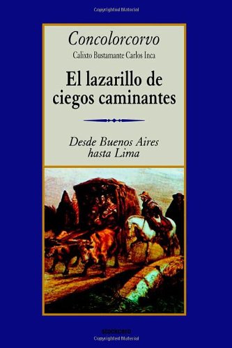 El Lazarillo De Ciegos Caminantes (spanish Edition) [Paperback]