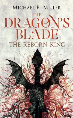 The Dragon's Blade The Reborn King [Paperback]