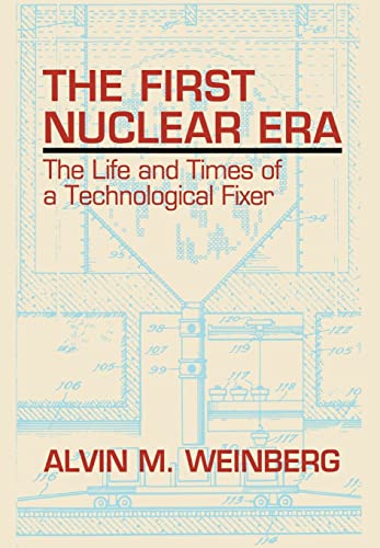 The First Nuclear Era The Life and Times of Nuclear Fixer [Hardcover]