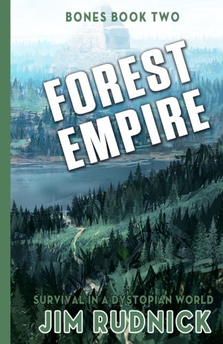 Forest Empire Survival In A Dystopian World (bones Book Two) (volume 2) [Paperback]