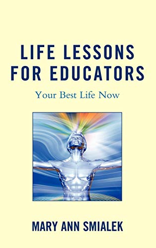 Life Lessons for Educators Your Best Life Now [Hardcover]