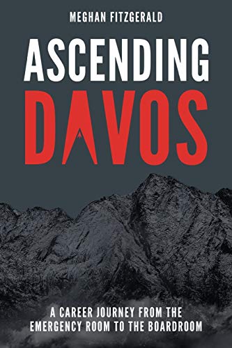 Ascending Davos A Career Journey from the Emergency Room to the Boardroom [Paperback]