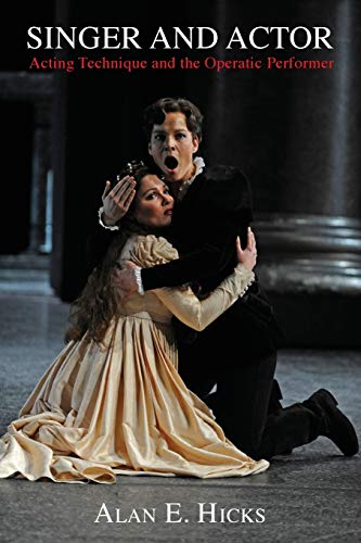Singer and Actor Acting Technique and the Operatic Performer [Paperback]