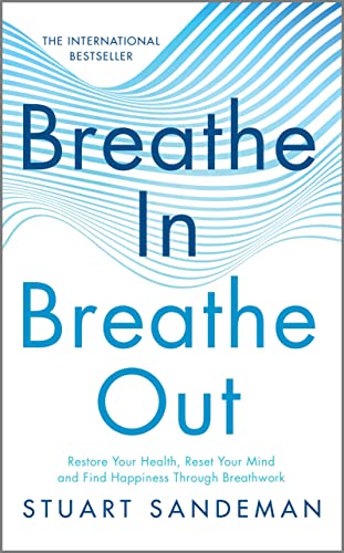 Breathe In, Breathe Out Restore Your Health, Reset Your Mind and Find Happiness [Hardcover]