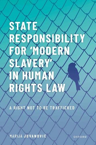 State Responsibility for ),Modern Slavery)` in Human Rights Law: A Right Not to  [Hardcover]