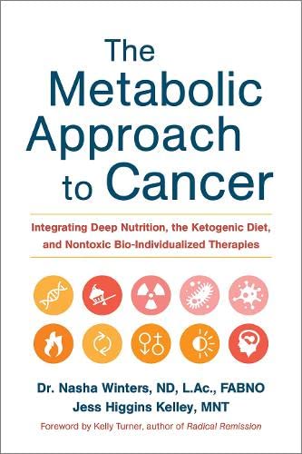 The Metabolic Approach To Cancer Integrating Deep Nutrition, The Ketogenic Diet [Hardcover]
