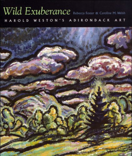 Wild Exuberance Harold Weston's Adirondack Art [Paperback]