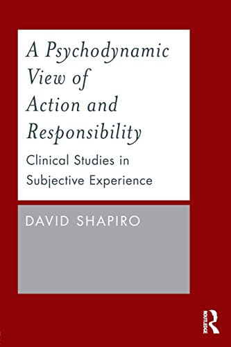 A Psychodynamic View of Action and Responsibility Clinical Studies in Subjectiv [Paperback]