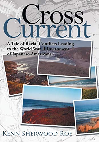 Cross Current A Tale Of Racial Conflicts Leading To The World War Ii Internment [Hardcover]