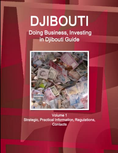 Djibouti  Doing Business and Investing in ... Guide Volume 1 Strategic, Practic [Paperback]