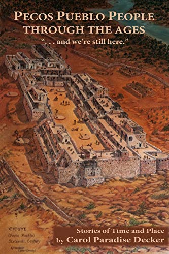 Pecos Pueblo People Through the Ages   --And We're Still Here  Stories of Time [Paperback]