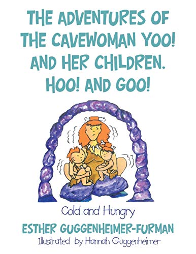 The Adventures Of The Cavewoman Yoo And Her Children, Hoo And Goo Cold And H [Paperback]