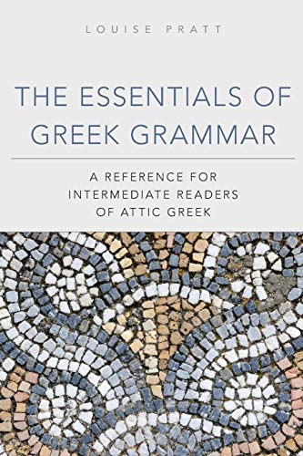 The Essentials Of Greek Grammar A Reference For Intermediate Readers Of Attic G [Paperback]