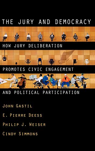 The Jury and Democracy How Jury Deliberation Promotes Civic Engagement and Poli [Hardcover]