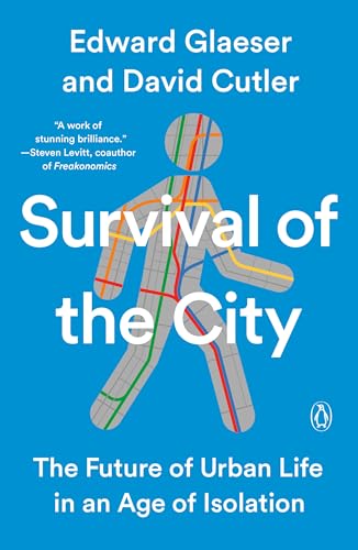 Survival of the City The Future of Urban Life in an Age of Isolation [Paperback]