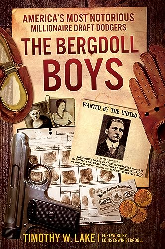 The Bergdoll Boys Americas Most Notorious Millionaire Draft Dodgers [Hardcover]
