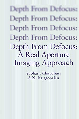 Depth From Defocus A Real Aperture Imaging Approach [Paperback]