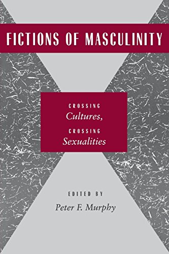 Fictions of Masculinity Crossing Cultures, Crossing Sexualities [Hardcover]