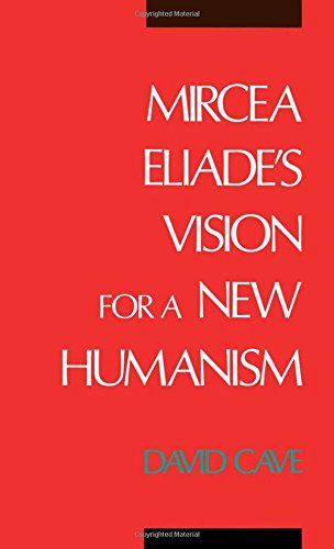 Mircea Eliade's Vision for a New Humanism [Hardcover]