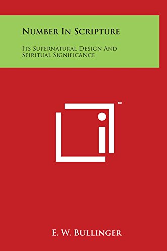 Number In Scripture Its Supernatural Design And Spiritual Significance [Hardcover]
