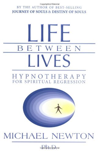 Life Between Lives Hypnotherapy For Spiritual Regression [Paperback]