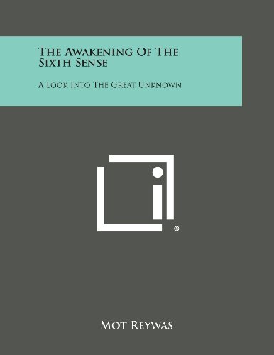 Awakening of the Sixth Sense  A Look into the Great Unknown [Paperback]