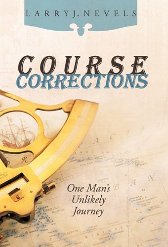 Course Corrections One Man's Unlikely Journey [Hardcover]