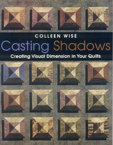 Casting Shadows Creating Visual Dimension In Your Quilts [Paperback]