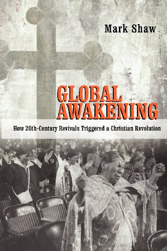 Global Awakening How 20th-Century Revivals Triggered A Christian Revolution [Paperback]