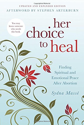 Her Choice To Heal Finding Spiritual And Emotional Peace After Abortion [Paperback]