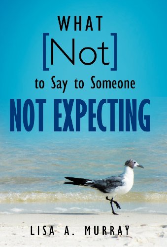What Not To Say To Someone Not Expecting [Hardcover]