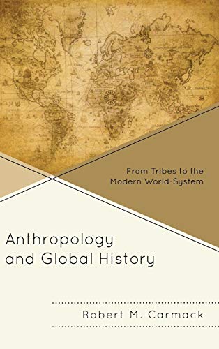 Anthropology and Global History From Tribes to the Modern World-System [Hardcover]