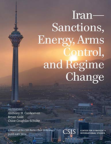 Iran Sanctions, Energy, Arms Control, and Regime Change [Paperback]